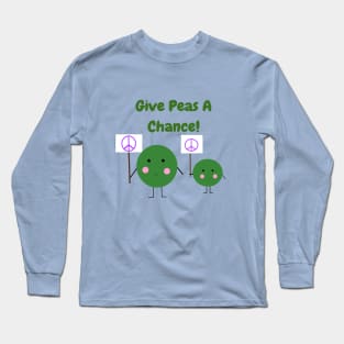 Give Peas A Chance! Long Sleeve T-Shirt